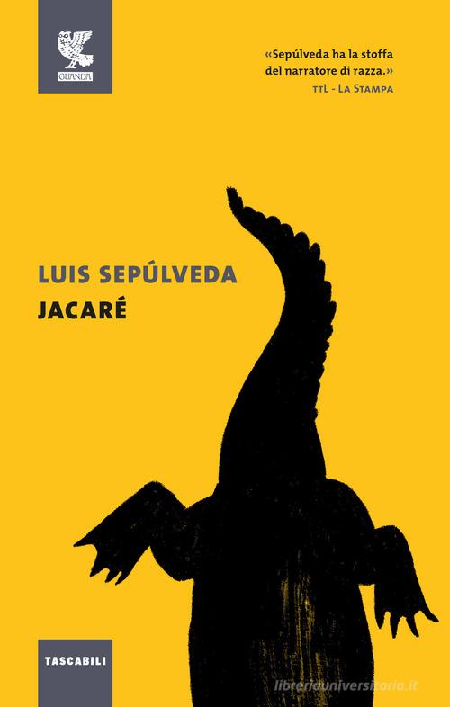Jacaré di Luis Sepúlveda edito da Guanda