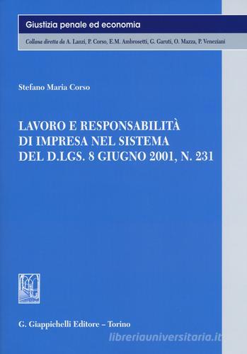 Lavoro e responsabilità di impresa nel sistema del D.LGS. 8 giugno 2001, n. 231 di Stefano Maria Corso edito da Giappichelli