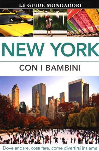 New York con i bambini. Dove andare, cosa fare, come divertirsi insieme di Eleanor Berman, Lee Magill, AnnaLise Sorensen edito da Mondadori Electa