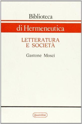 Letteratura e società di Gastone Mosci edito da Quattroventi