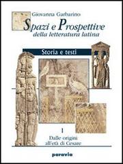 Spazi e prospettive della letteratura latina. Per le Scuole superiori vol.3 di Giovanna Garbarino edito da Paravia