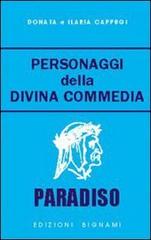 Personaggi della Divina Commedia. Paradiso di Donata Cappugi, Ilaria Cappugi edito da Bignami