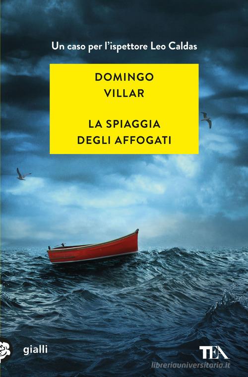 La spiaggia degli affogati di Domingo Villar edito da TEA