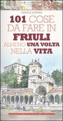101 cose da fare in Friuli almeno una volta nella vita di Samuele Zamuner edito da Newton Compton