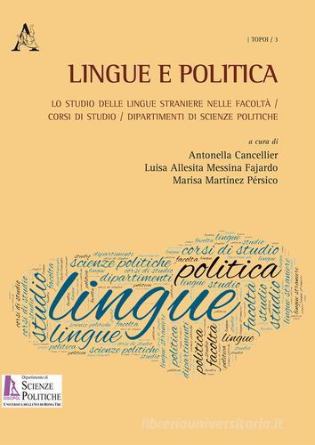 Lingue e politica. Lo studio delle lingue straniere nelle Facoltà, corsi di studio, dipartimenti di Scienze politiche edito da Aracne