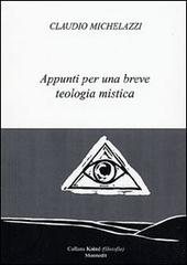Appunti per una breve teologia mistica di Claudio Michelazzi edito da Montedit