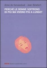 Perché le donne soffrono di più ma vivono più a lungo? di Anne de Kervasdoué, Jean Belaïsch edito da Dalai Editore