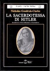 La sacerdotessa di Hitler. Savitri Devi, il mito indù-ariano e il neonazismo di Nicholas Goodrick Clarke edito da Settimo Sigillo-Europa Lib. Ed