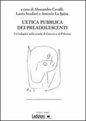L' etica pubblica dei preadolescenti. Un'indagine delle scuole di Genova e di Palermo edito da Ledizioni