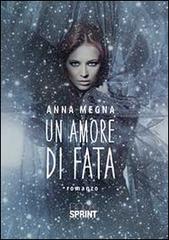 Un amore di fata di Anna Megna edito da Booksprint