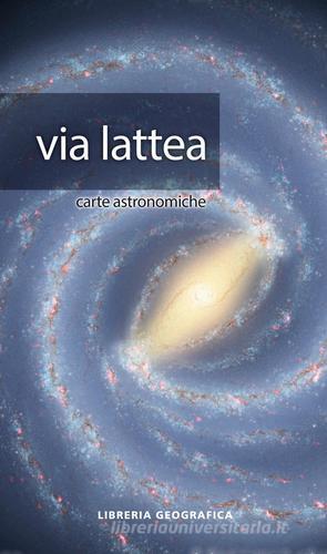 Via Lattea. Carta astronomica edito da Libreria Geografica