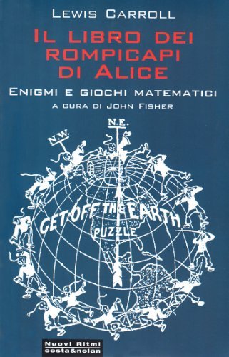 Il libro dei rompicapi di Alice. Enigmi e giochi matematici di Lewis Carroll edito da Costa & Nolan