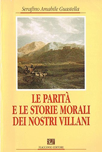 Le parità e le storie morali dei nostri villani di Serafino A. Guastella edito da Flaccovio