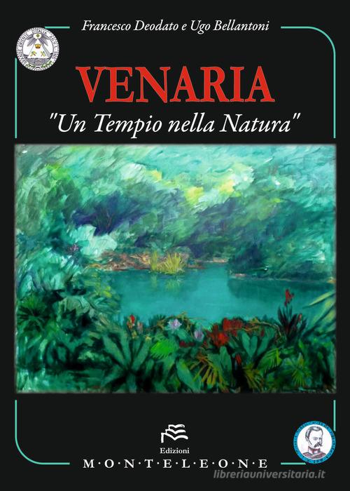 Venaria. «Un tempio nella natura» di Francesco Deodato, Ugo Bellantoni edito da Monteleone