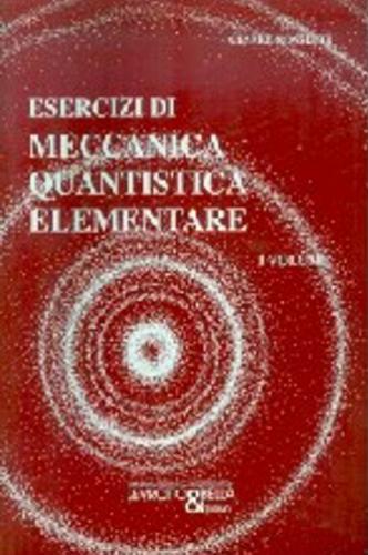 Esercizi di meccanica quantistica elementare vol.1 di Cesare Rossetti edito da Levrotto & Bella