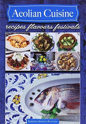 Sicilian cuisine. Recipes flavours festivals edito da Affinità Elettive
