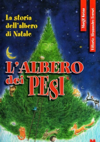 L' albero dei pesi. La storia dell'albero di Natale di Vittorio A. Ferrari, Margit Kröss edito da Monti