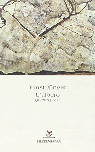 L' albero. Quattro prose di Ernst Jünger edito da Herrenhaus