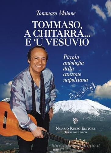 Tommaso, a chitarra... e 'u Vesuvio di Tommaso Maione edito da Nunzio Russo Editore