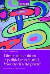 Diritto alla cultura e politiche culturali. Le teorie di una prassi di Franco Dionesalvi edito da Coessenza