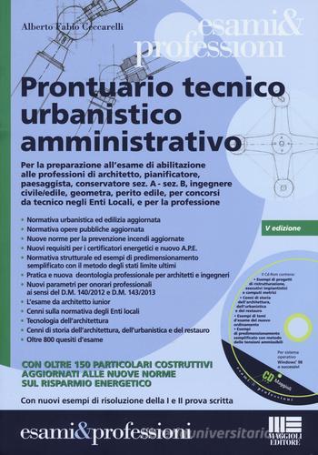 Prontuario tecnico urbanistico amministrativo. Con CD-ROM di Alberto Fabio Ceccarelli edito da Maggioli Editore