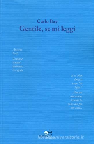 Gentile, se mi leggi di Carlo Bay edito da Europa Edizioni