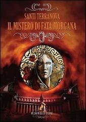 Il mistero di fata Morgana di Santi Terranova edito da Melino Nerella Edizioni