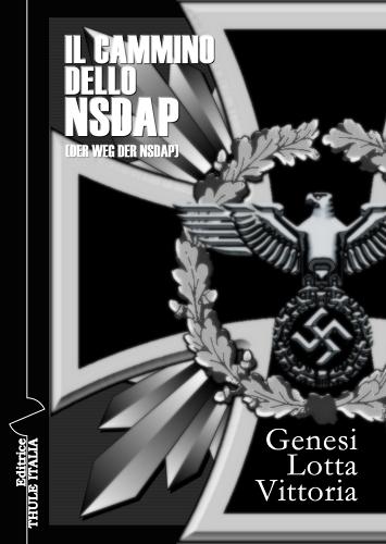 Il cammino dello NSDAP. Genesi, lotta, vittoria edito da Thule Italia