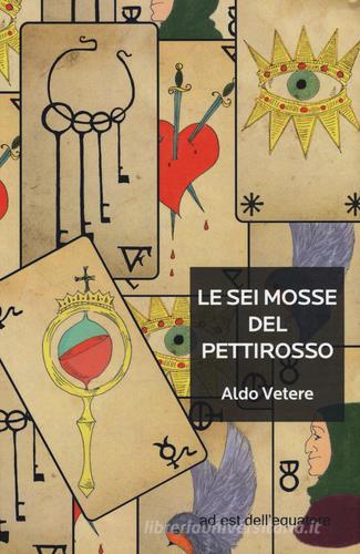 Le sei mosse del pettirosso di Aldo Vetere edito da ad est dell'equatore