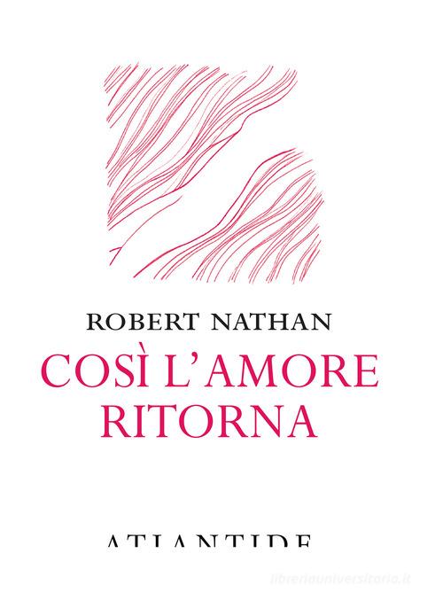 Così l'amore ritorna di Robert Nathan edito da Atlantide (Roma)