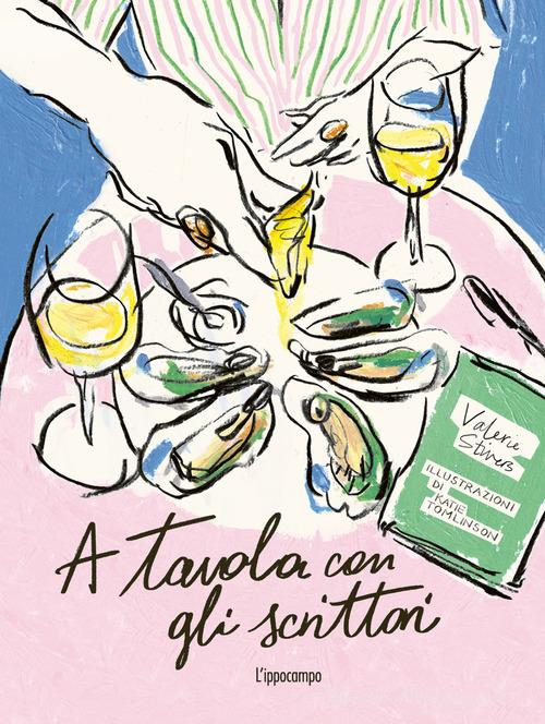 A tavola con gli scrittori di Valerie Stivers, Katie Tomlinson edito da L'Ippocampo