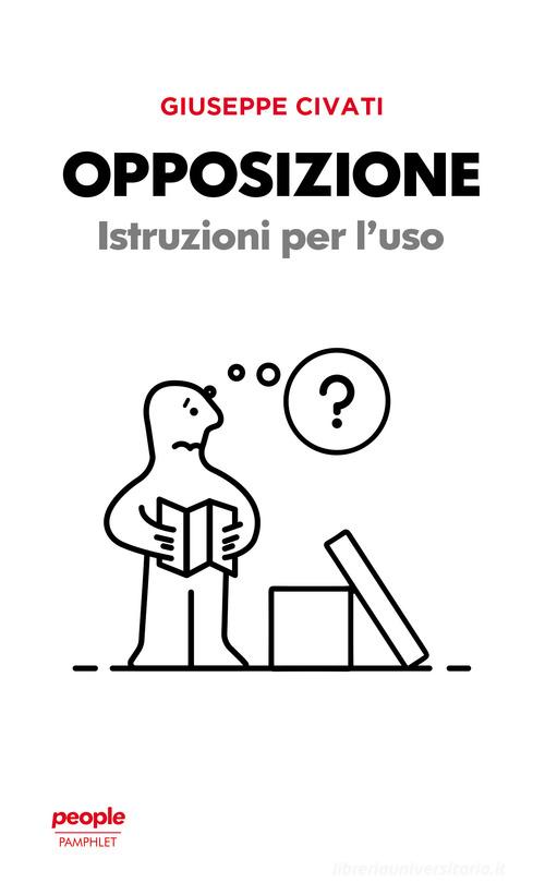 Opposizione. Istruzioni per l'uso di Giuseppe Civati edito da People