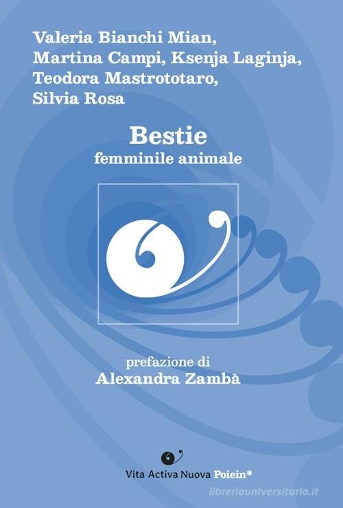 Bestie femminile animale di Valeria Bianchi Mian, Martina Campi, Ksenja Laginja edito da Vita Activa Nuova