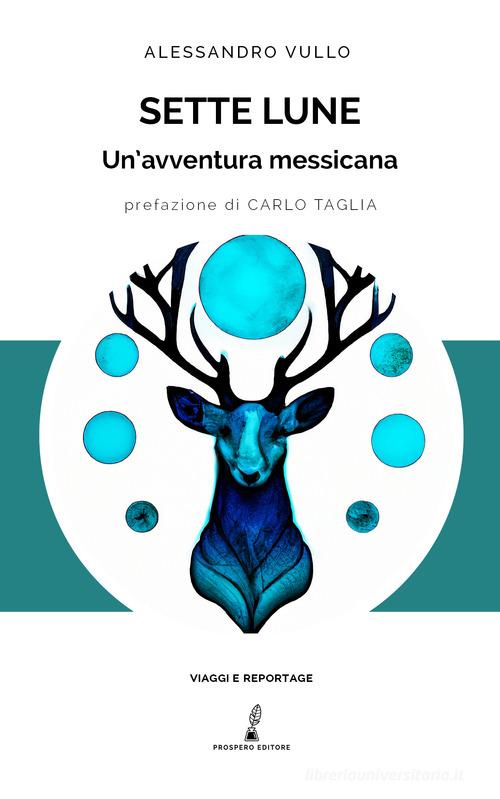 Sette lune. Un'avventura messicana di Alessandro Vullo edito da Prospero Editore