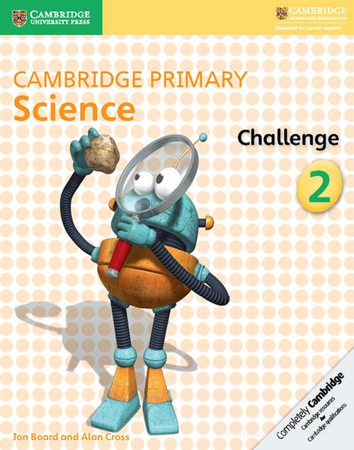 Cambridge primary science. Challenge. Per la Scuola media vol.2 di Joan Board, Alan Cross edito da Cambridge