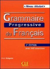 Grammaire progressive du français. Niveau débutant. Per le Scuole superiori. Con CD Audio di Maia Grégoire edito da CLE International