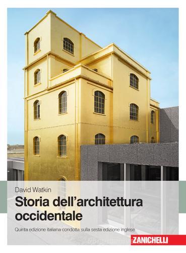 Storia dell'architettura occidentale di David Watkin edito da Zanichelli