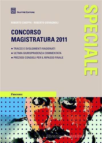 Speciale concorso magistratura 2011 di Roberto Chieppa, Roberto Giovagnoli edito da Giuffrè