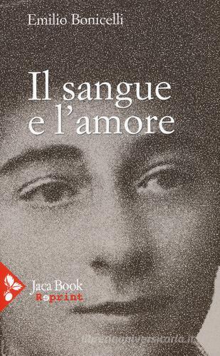 Il sangue e l'amore di Emilio Bonicelli edito da Jaca Book