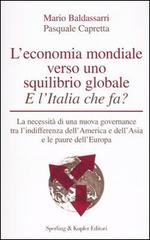 L' economia mondiale verso uno squilibrio globale. E l'Italia che fa? di Mario Baldassarri, Pasquale Capretta edito da Sperling & Kupfer
