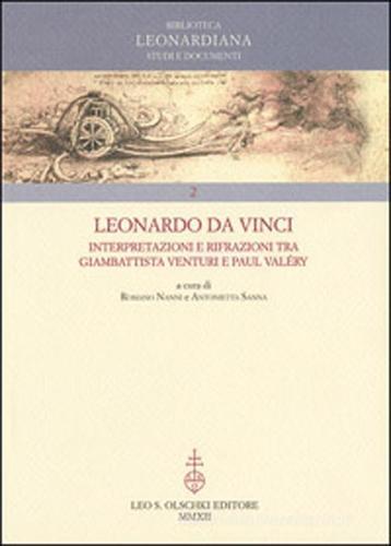 Leonardo da Vinci. Interpretazioni e rifrazioni tra Giambattista Venturi e Paul Valéry. Atti della «Giornata Valéry-Leonardo»... (Vinci, 18 maggio 2007) edito da Olschki