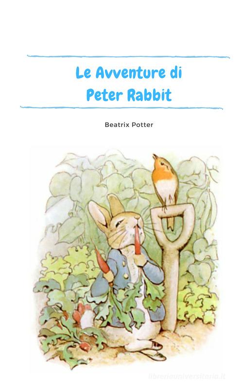Le avventure di Peter Rabbit. Ediz. illustrata di Beatrix Potter edito da Barbara di Fiore
