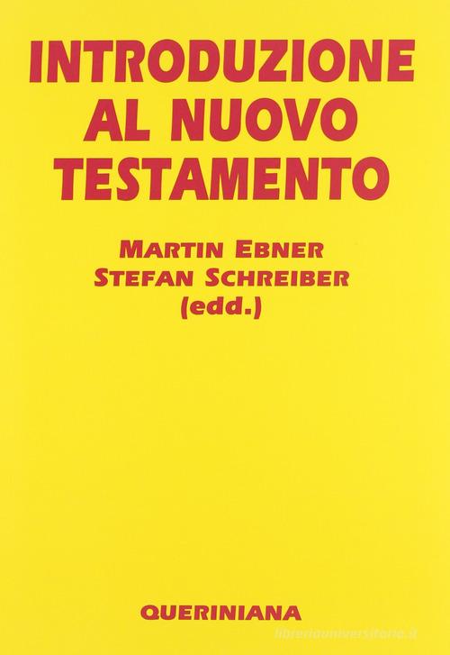 Introduzione al Nuovo Testamento di Martin Ebner, Stefan Schreiber edito da Queriniana