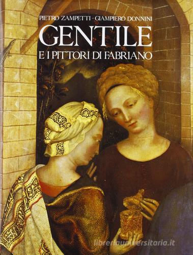 Gentile e i pittori di Fabriano di Pietro Zampetti, Giampiero Donnini edito da Nardini
