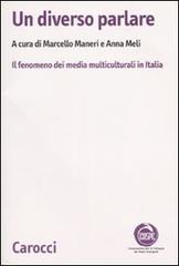 Un diverso parlare. Il fenomeno dei media multiculturali in Italia edito da Carocci