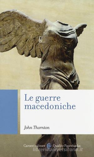 Le guerre macedoniche di John Thornton edito da Carocci