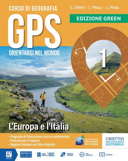 Gps orientarsi nel mondo. Green. Con Cartografia. Per la Scuola media. Con e-book. Con espansione online vol. 3 di Luca Pirola, Lucia Mosca, Silvana Citterio edito da Raffaello