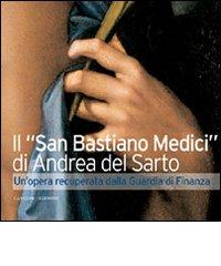 Il «San Sebastiano Medici» di Andrea del Sarto. Un'opera recuperata dalla Guardia di Finanza edito da Gangemi Editore