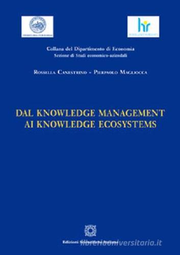 Dal knowledge management ai knowledge ecosystems di Rossella Canestrino, Pierpaolo Magliocca edito da Edizioni Scientifiche Italiane