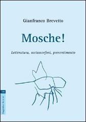 Mosche! Letteratura, metamorfosi, presentimento di Gianfranco Brevetto edito da Aracne
